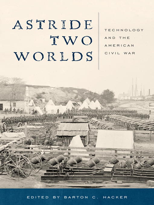 Title details for Astride Two Worlds by Barton C. Hacker - Available